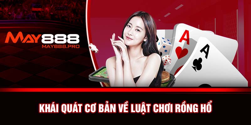 Khái quát cơ bản về luật chơi rồng hổ