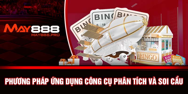 Phương pháp ứng dụng công cụ phân tích và soi cầu