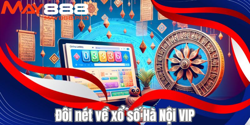 Đôi nét về xổ số Hà Nội VIP