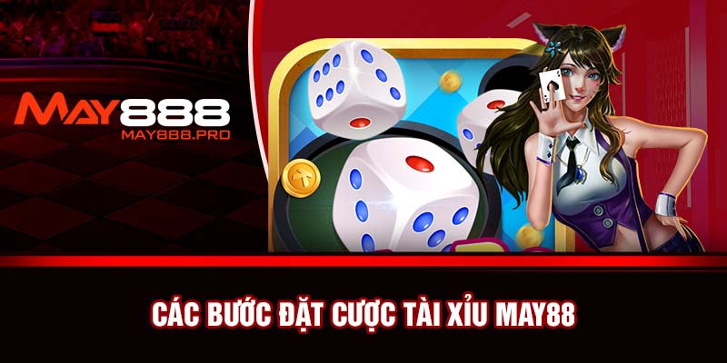 Các bước đặt cược tài xỉu May88