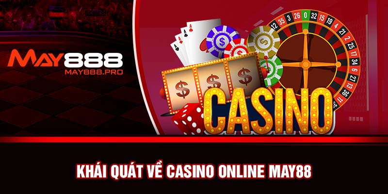 Khái quát về Casino online May88