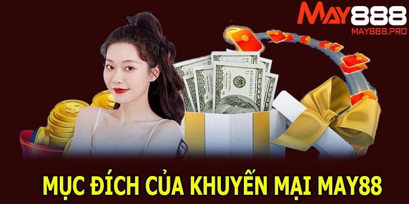 Mục đích của những chương trình khuyến mại MAY88