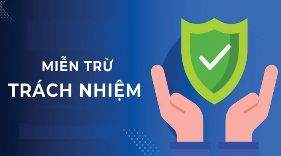 Các trường hợp được miễn trừ trách nhiệm